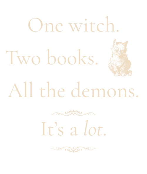 An image with a cat that reads: "One witch. Two Books. All the demons. It's a lot."